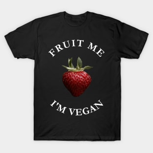 Fruit Me I'm Vegan T-Shirt
